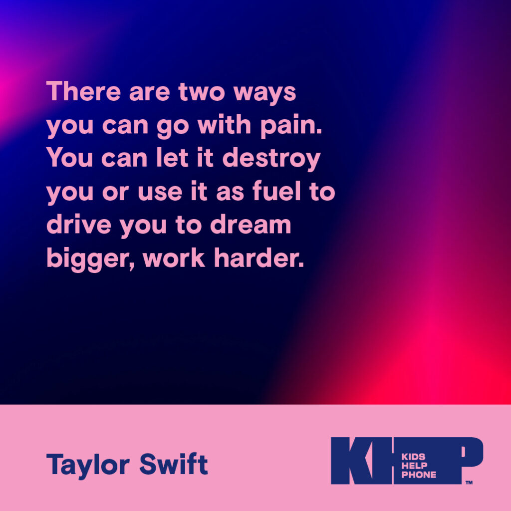Quote by Taylor Swift that says "There are two ways you can go with pain. You can let it destroy you or use it as fuel to drive you to dream bigger, work harder."
